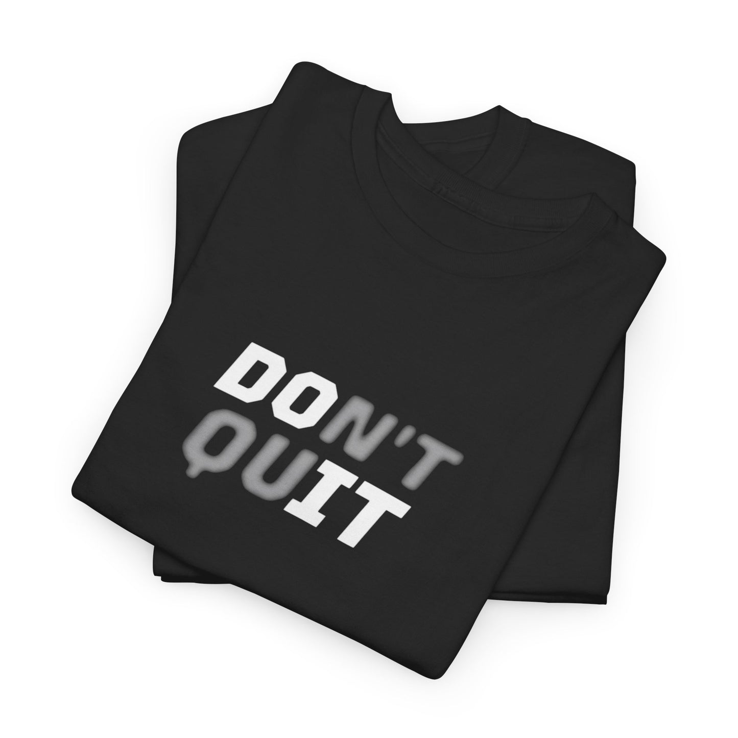 Dont Quit T-shirt